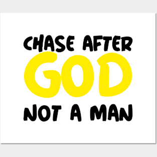 Chase After GOD Not Man Posters and Art